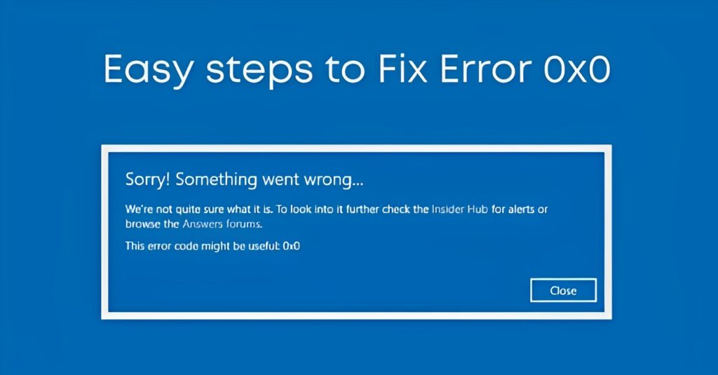 Cách sửa lỗi 0x0 0x0 windown 10 đơn giản nhanh chóng - Fix Error 0x0 0x0