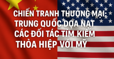 Trung Quốc cảnh báo các đối tác thương mại: Đừng đứng về phía Mỹ